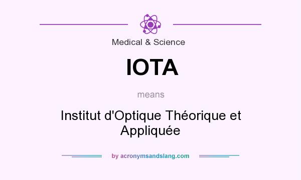 What does IOTA mean? It stands for Institut d`Optique Théorique et Appliquée