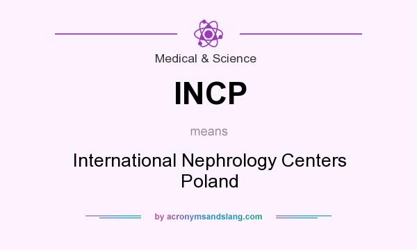 What does INCP mean? It stands for International Nephrology Centers Poland
