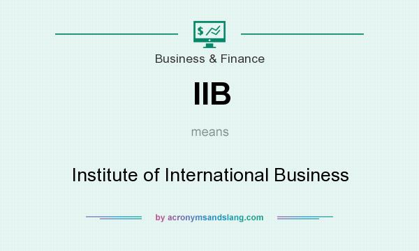What does IIB mean? It stands for Institute of International Business