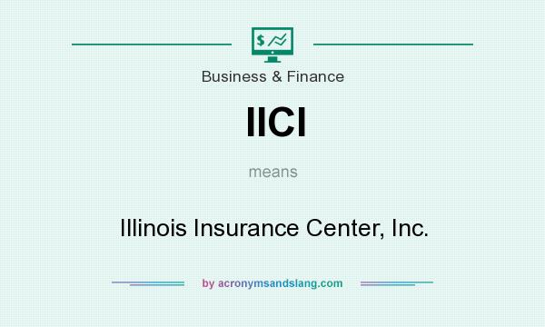 What does IICI mean? It stands for Illinois Insurance Center, Inc.