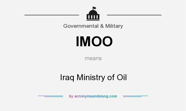 What does IMOO mean? It stands for Iraq Ministry of Oil