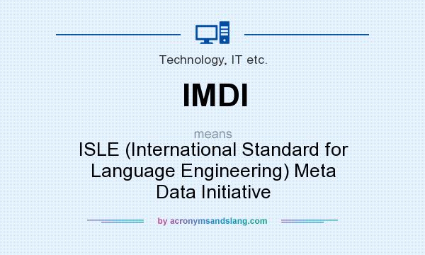 What does IMDI mean? It stands for ISLE (International Standard for Language Engineering) Meta Data Initiative