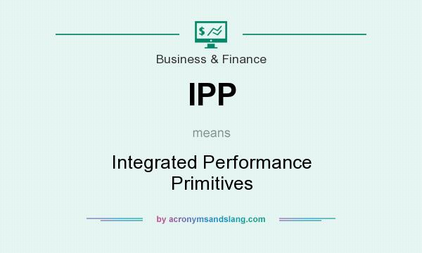 What does IPP mean? It stands for Integrated Performance Primitives