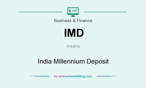 What does IMD mean? It stands for India Millennium Deposit