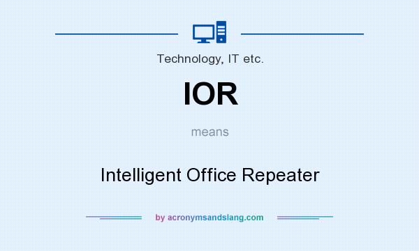 What does IOR mean? It stands for Intelligent Office Repeater