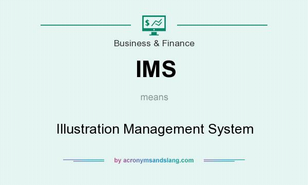 What does IMS mean? It stands for Illustration Management System
