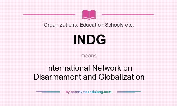 What does INDG mean? It stands for International Network on Disarmament and Globalization