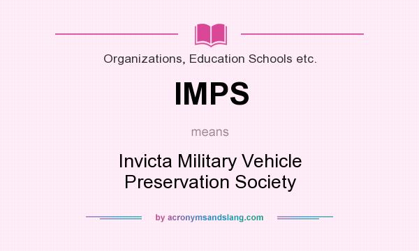 What does IMPS mean? It stands for Invicta Military Vehicle Preservation Society