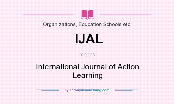 What does IJAL mean? It stands for International Journal of Action Learning