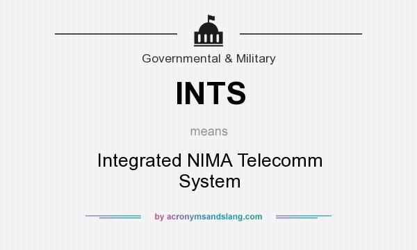 What does INTS mean? It stands for Integrated NIMA Telecomm System