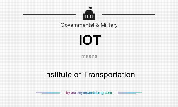 What does IOT mean? It stands for Institute of Transportation