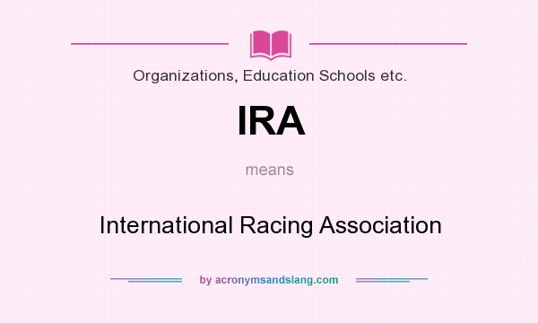 What does IRA mean? It stands for International Racing Association