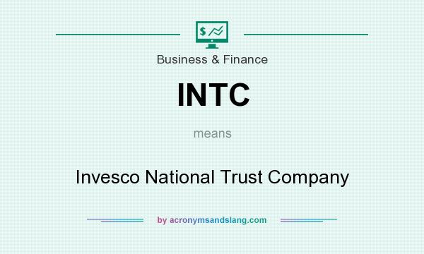 What does INTC mean? It stands for Invesco National Trust Company