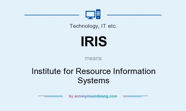 What does IRIS mean? It stands for Institute for Resource Information Systems