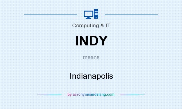 What does INDY mean? It stands for Indianapolis