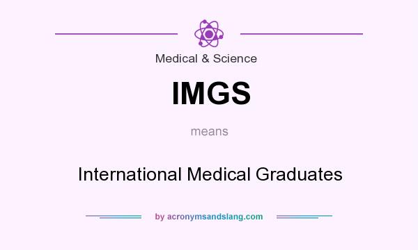 What does IMGS mean? It stands for International Medical Graduates