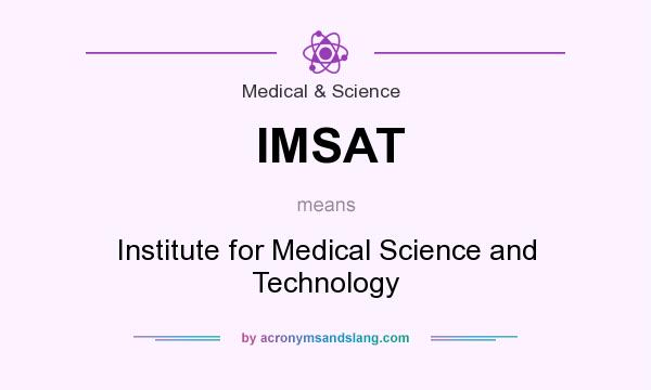 What does IMSAT mean? It stands for Institute for Medical Science and Technology