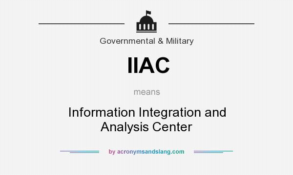 What does IIAC mean? It stands for Information Integration and Analysis Center