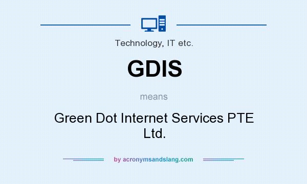 What does GDIS mean? It stands for Green Dot Internet Services PTE Ltd.