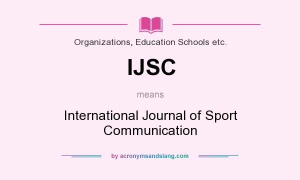 What does IJSC mean? It stands for International Journal of Sport Communication