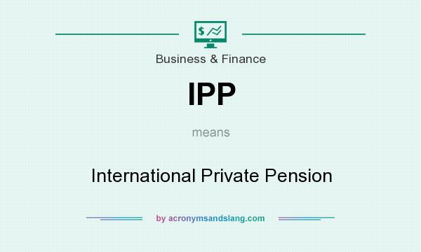 What does IPP mean? It stands for International Private Pension