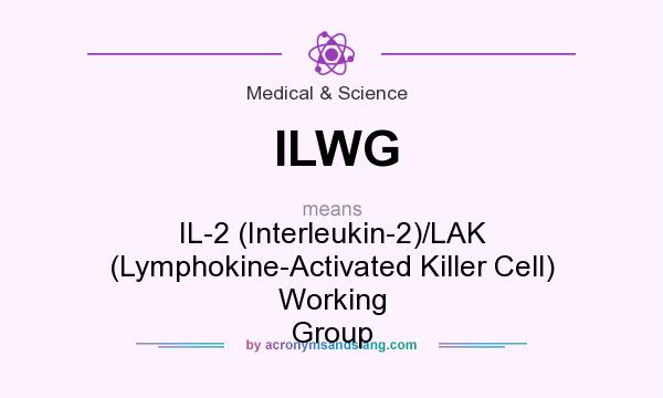 What does ILWG mean? It stands for IL-2 (Interleukin-2)/LAK (Lymphokine-Activated Killer Cell) Working Group
