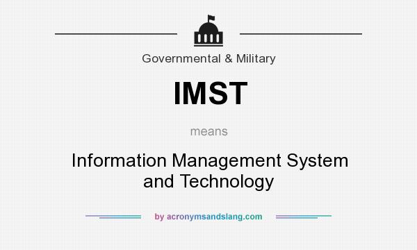 What does IMST mean? It stands for Information Management System and Technology