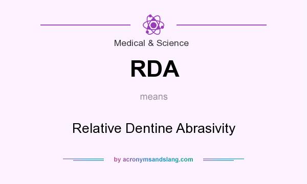 What does RDA mean? It stands for Relative Dentine Abrasivity