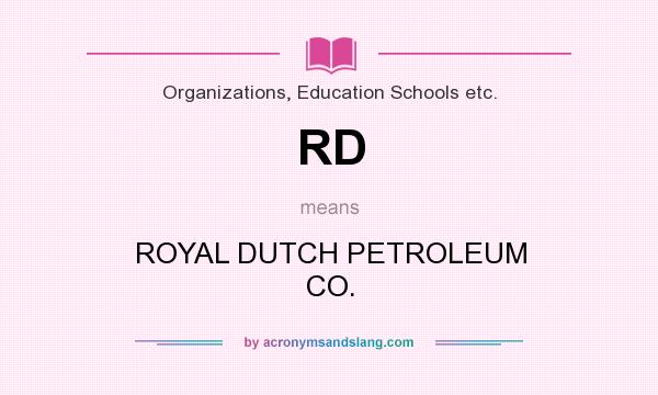 What does RD mean? It stands for ROYAL DUTCH PETROLEUM CO.