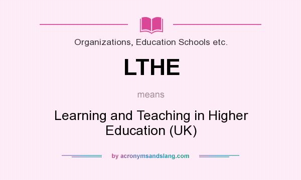 What does LTHE mean? It stands for Learning and Teaching in Higher Education (UK)