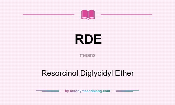 What does RDE mean? It stands for Resorcinol Diglycidyl Ether