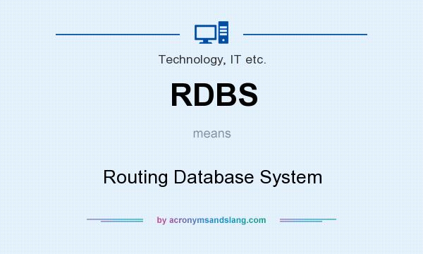 What does RDBS mean? It stands for Routing Database System