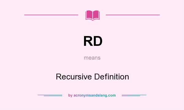 What does RD mean? It stands for Recursive Definition