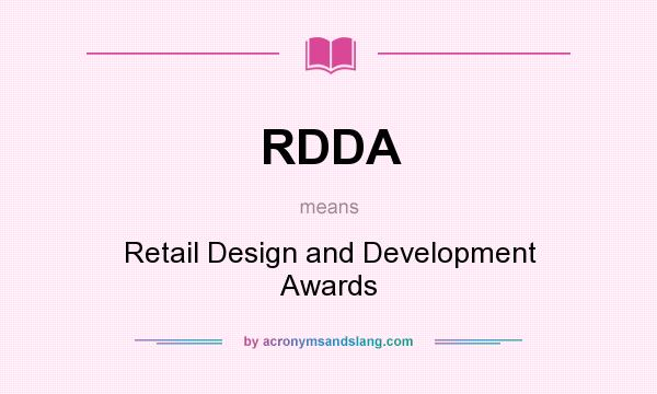 What does RDDA mean? It stands for Retail Design and Development Awards