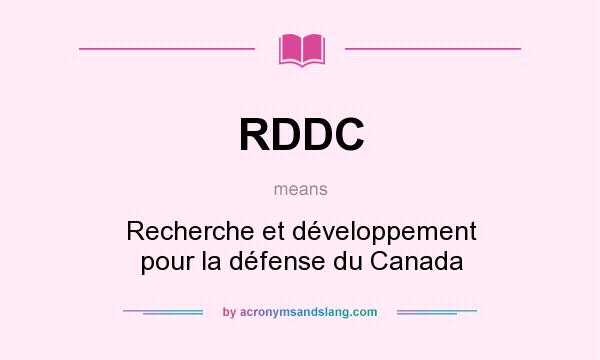 What does RDDC mean? It stands for Recherche et développement pour la défense du Canada