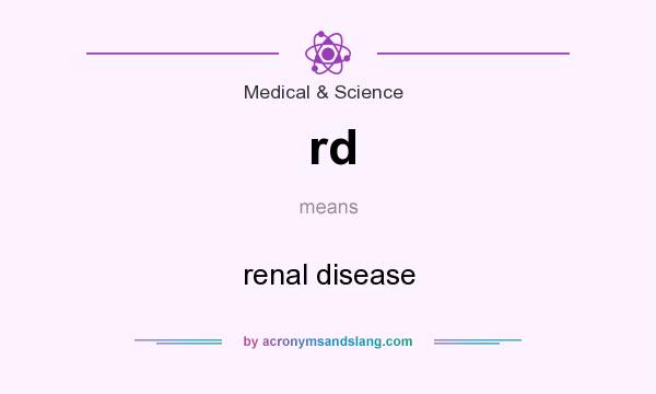 What does rd mean? It stands for renal disease