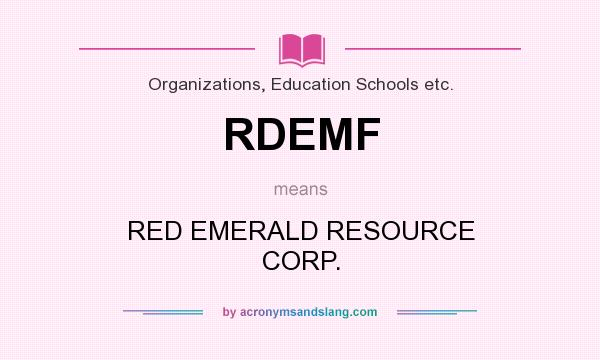 What does RDEMF mean? It stands for RED EMERALD RESOURCE CORP.