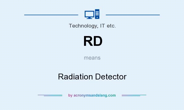 What does RD mean? It stands for Radiation Detector