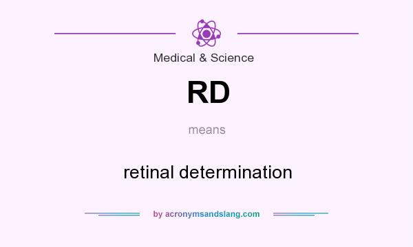 What does RD mean? It stands for retinal determination