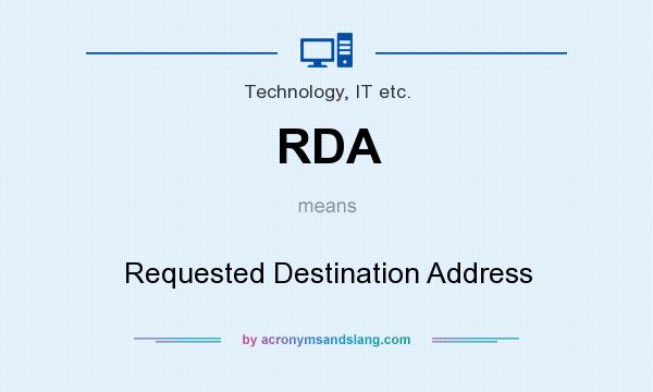 What does RDA mean? It stands for Requested Destination Address