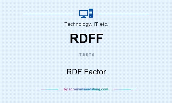 What does RDFF mean? It stands for RDF Factor