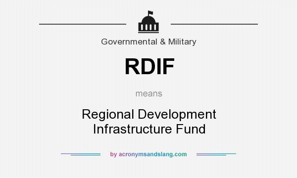 What does RDIF mean? It stands for Regional Development Infrastructure Fund