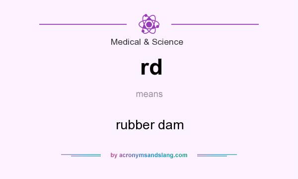 What does rd mean? It stands for rubber dam