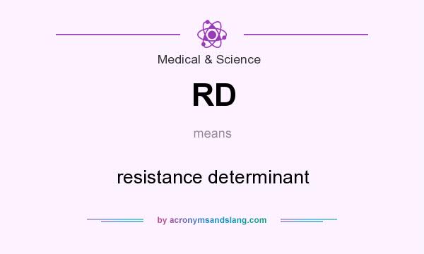What does RD mean? It stands for resistance determinant