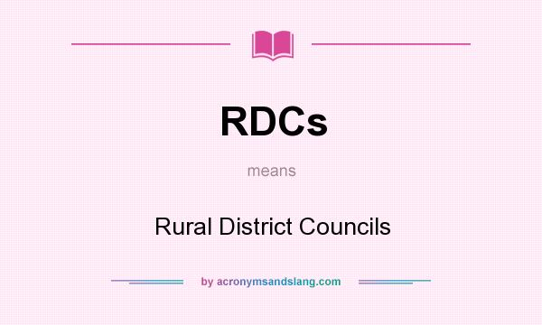 What does RDCs mean? It stands for Rural District Councils