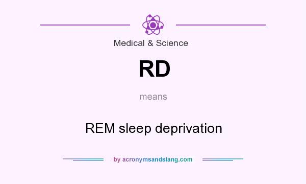 What does RD mean? It stands for REM sleep deprivation