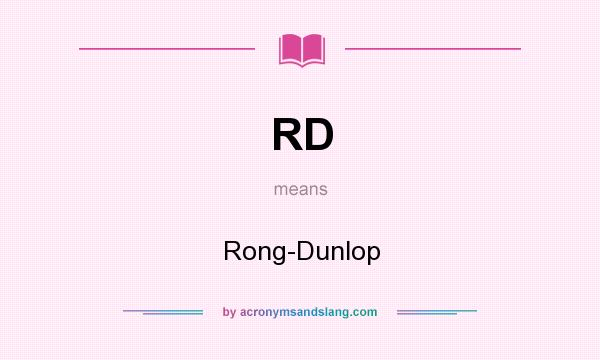 What does RD mean? It stands for Rong-Dunlop