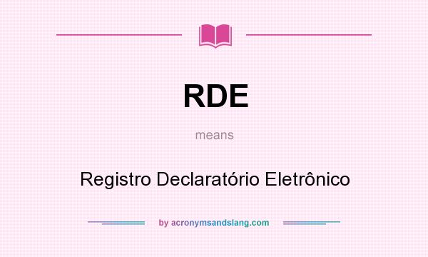 What does RDE mean? It stands for Registro Declaratório Eletrônico