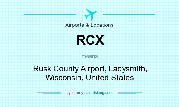 What does RCX mean? It stands for Rusk County Airport, Ladysmith, Wisconsin, United States