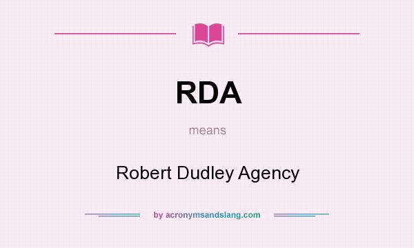 What does RDA mean? It stands for Robert Dudley Agency